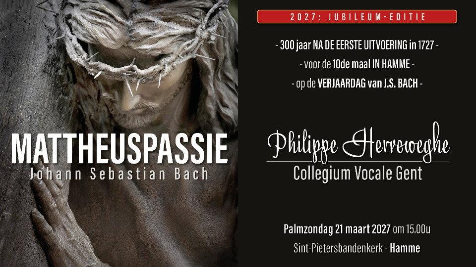 Cantoribus Hamme Mattheuspassie 21 maart 2027 • 15u00 • Jubileumuitvoering met Philippe Herreweghe en Collegium Vocale Gent